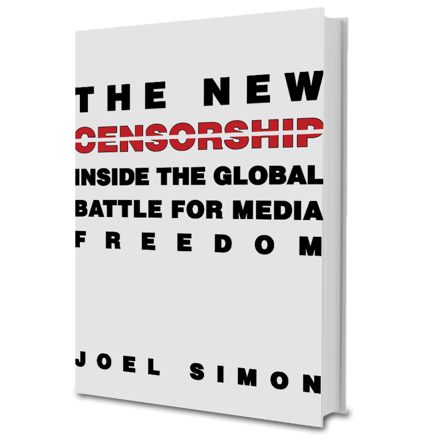 "The New Censorship: Inside the Global Battle for Media Freedom"