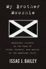 "My Brother Moochie" by Issac J. Bailey (Other Press)