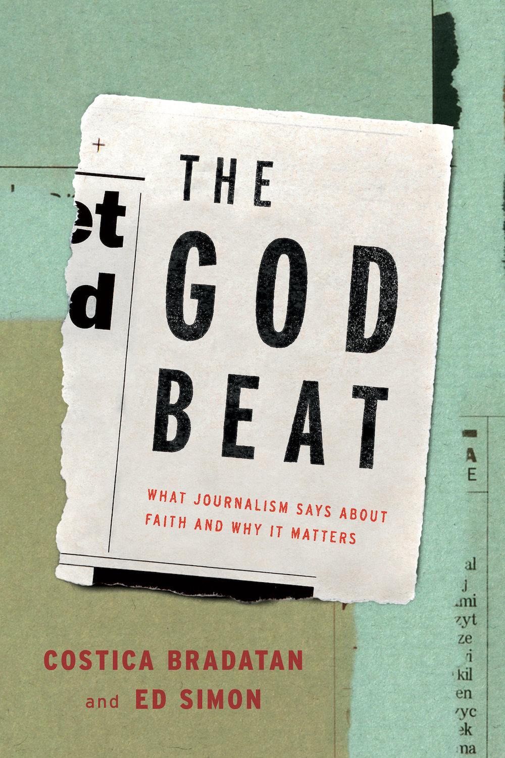 "The God Beat: What Journalism Says About Faith and Why It Matters" by Costica Braddatan and Ed Simon